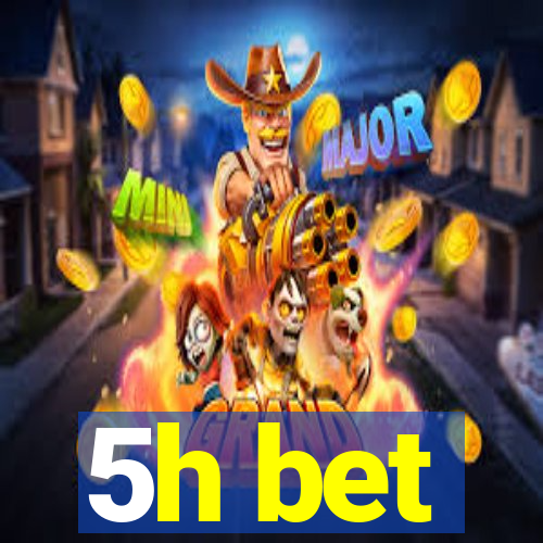 5h bet